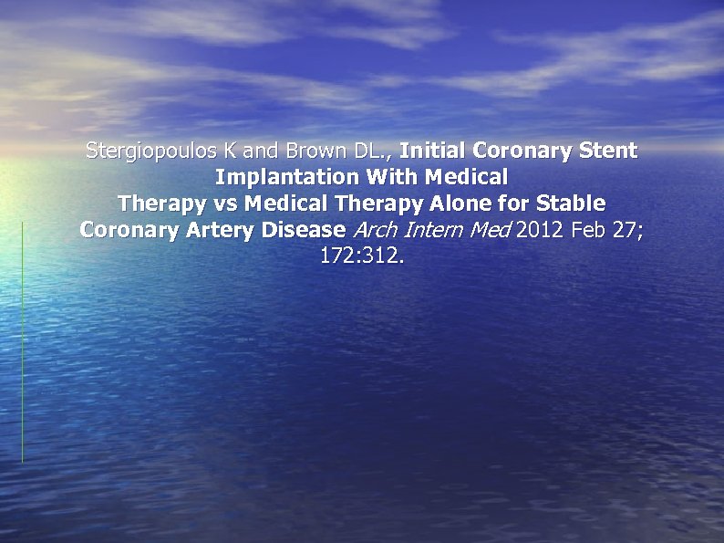 Stergiopoulos K and Brown DL. , Initial Coronary Stent Implantation With Medical Therapy vs