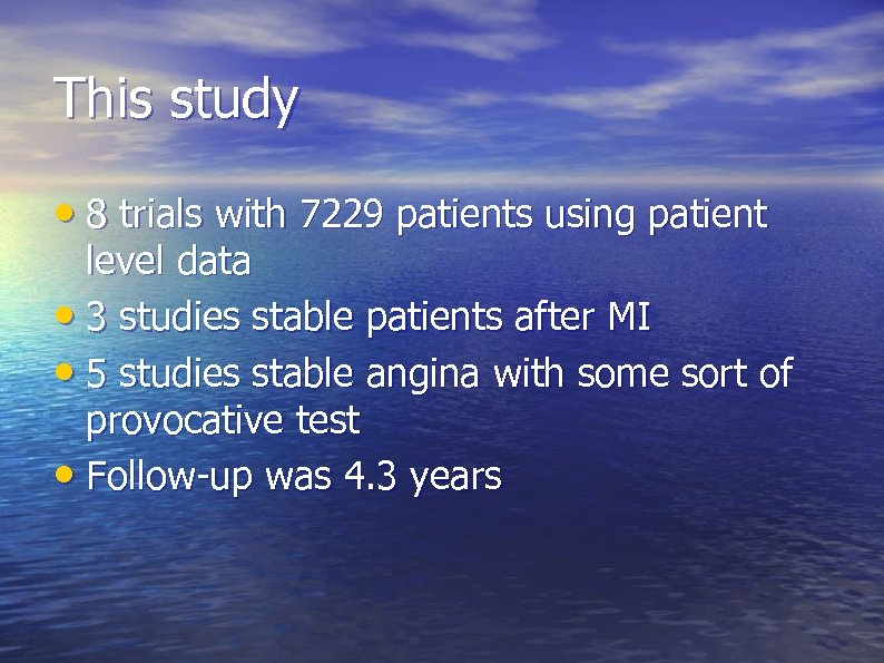 This study • 8 trials with 7229 patients using patient level data • 3