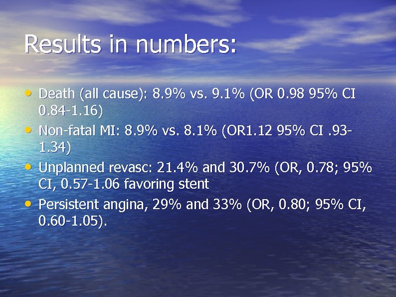 Results in numbers: • Death (all cause): 8. 9% vs. 9. 1% (OR 0.