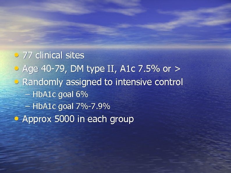  • 77 clinical sites • Age 40 -79, DM type II, A 1