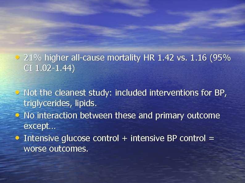  • 21% higher all-cause mortality HR 1. 42 vs. 1. 16 (95% CI