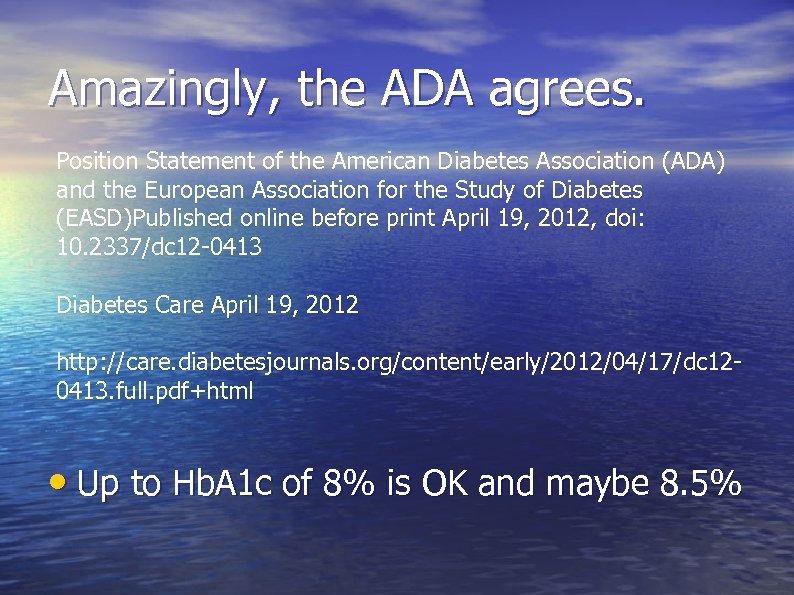Amazingly, the ADA agrees. Position Statement of the American Diabetes Association (ADA) and the