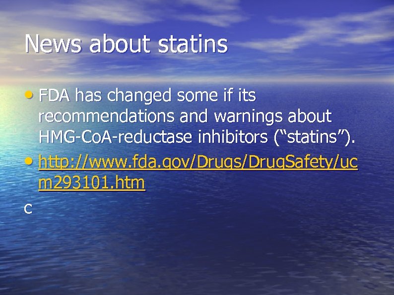 News about statins • FDA has changed some if its recommendations and warnings about