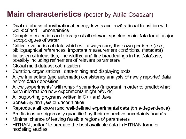 Main characteristics (poster by Attila Csaszar) • • • • Dual database of rovibrational