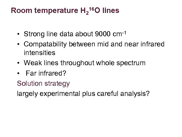 Room temperature H 216 O lines • Strong line data about 9000 cm-1 •