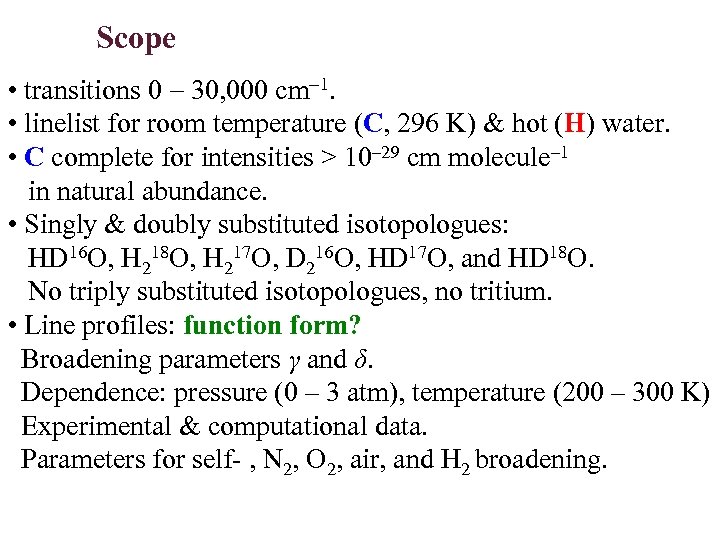 Scope • transitions 0 - 30, 000 cm-1. • linelist for room temperature (C,