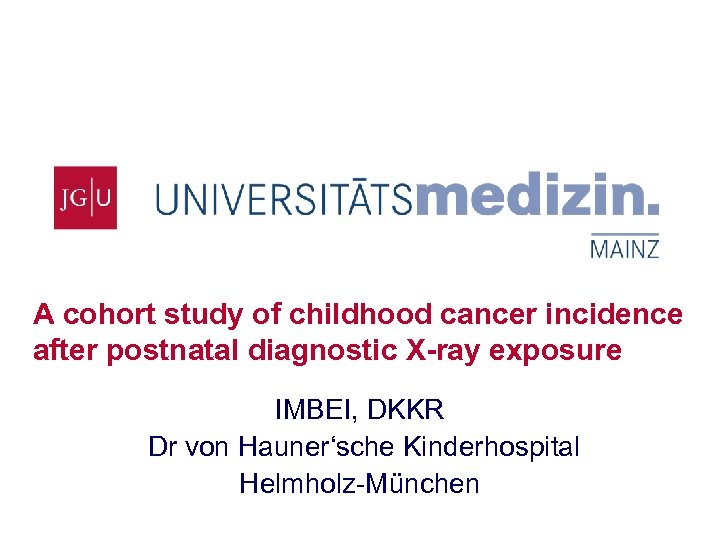 A cohort study of childhood cancer incidence after postnatal diagnostic X-ray exposure IMBEI, DKKR