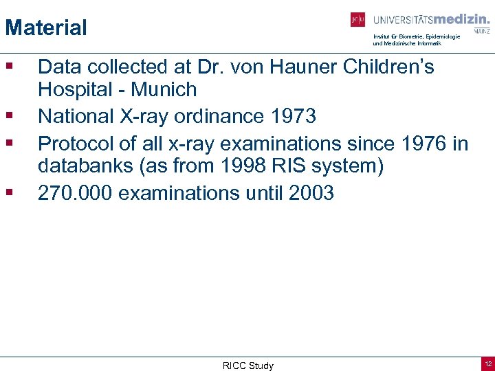 Material § § Institut für Biometrie, Epidemiologie und Medizinische Informatik Data collected at Dr.