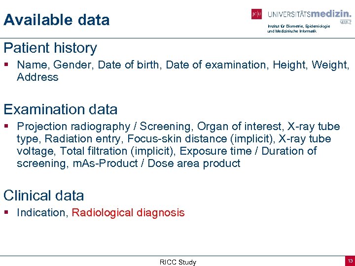 Available data Institut für Biometrie, Epidemiologie und Medizinische Informatik Patient history § Name, Gender,