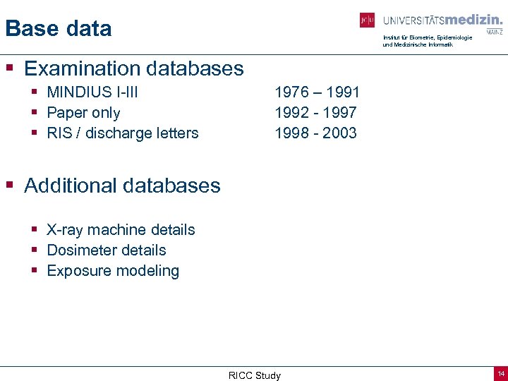 Base data Institut für Biometrie, Epidemiologie und Medizinische Informatik § Examination databases § MINDIUS