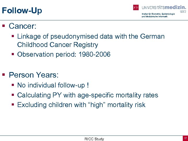 Follow-Up Institut für Biometrie, Epidemiologie und Medizinische Informatik § Cancer: § Linkage of pseudonymised