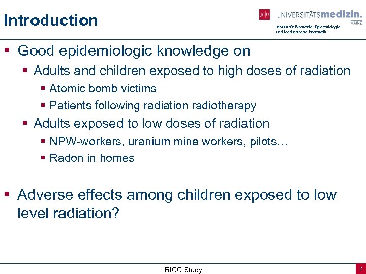 Introduction Institut für Biometrie, Epidemiologie und Medizinische Informatik § Good epidemiologic knowledge on §