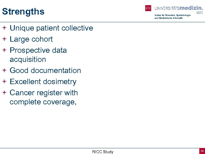 Strengths Institut für Biometrie, Epidemiologie und Medizinische Informatik + Unique patient collective + Large