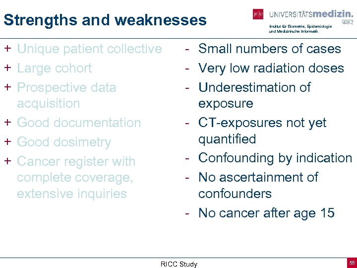 Strengths and weaknesses + Unique patient collective + Large cohort + Prospective data acquisition
