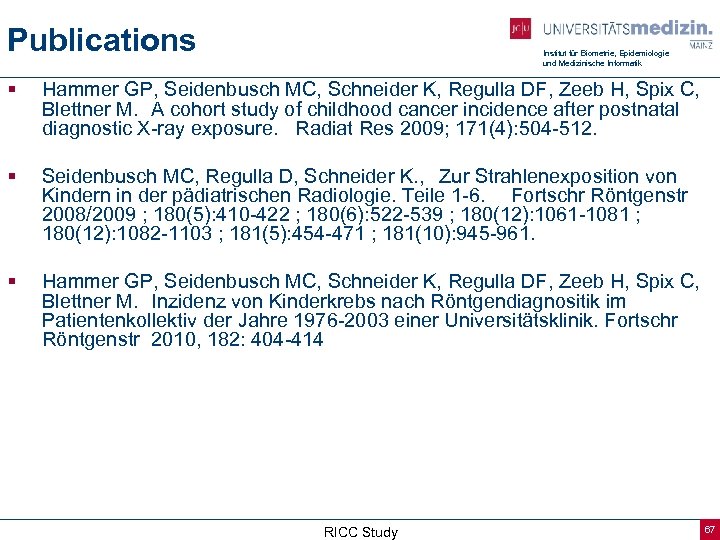 Publications Institut für Biometrie, Epidemiologie und Medizinische Informatik § Hammer GP, Seidenbusch MC, Schneider