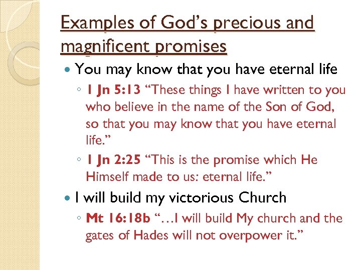 Examples of God’s precious and magnificent promises You may know that you have eternal