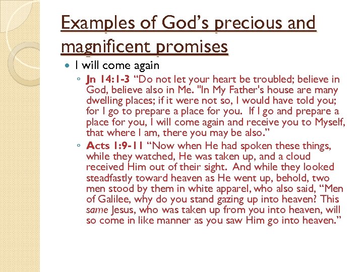 Examples of God’s precious and magnificent promises I will come again ◦ Jn 14:
