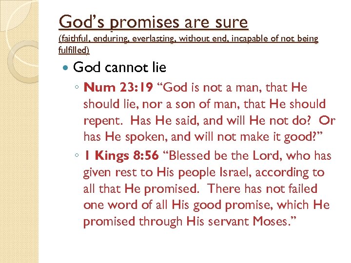 God’s promises are sure (faithful, enduring, everlasting, without end, incapable of not being fulfilled)