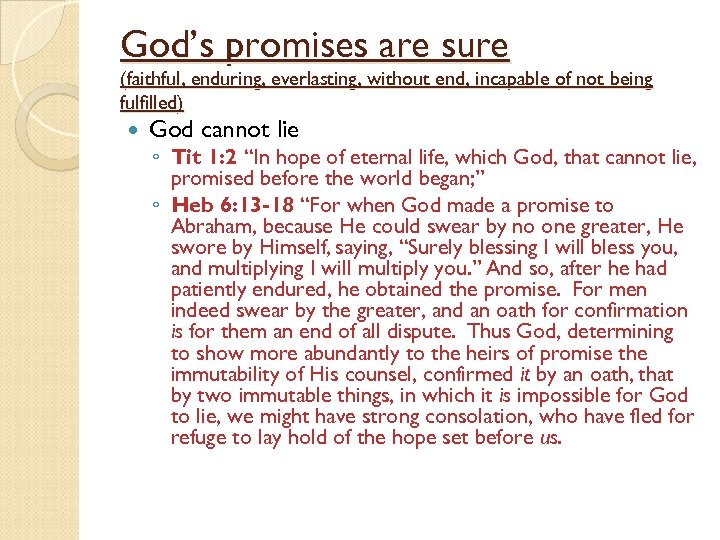 God’s promises are sure (faithful, enduring, everlasting, without end, incapable of not being fulfilled)