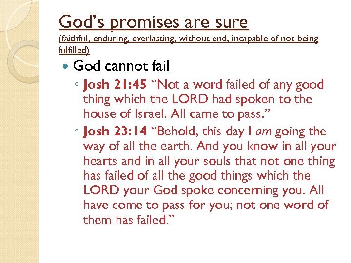 God’s promises are sure (faithful, enduring, everlasting, without end, incapable of not being fulfilled)