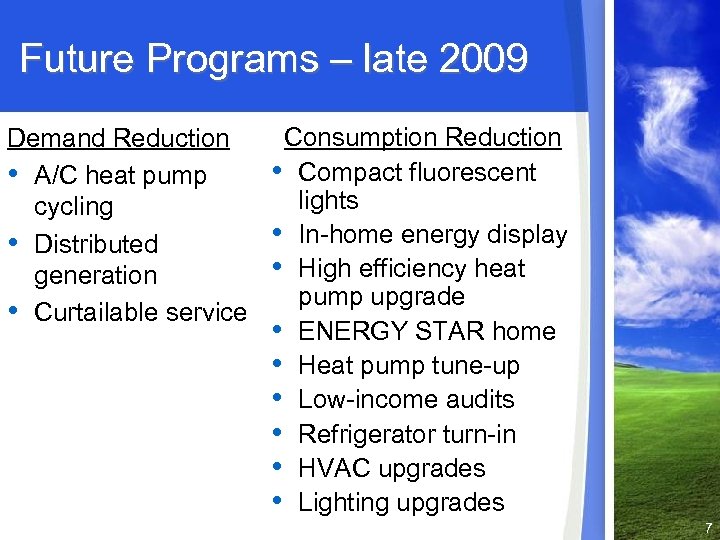 Future Programs – late 2009 Demand Reduction • A/C heat pump cycling • Distributed