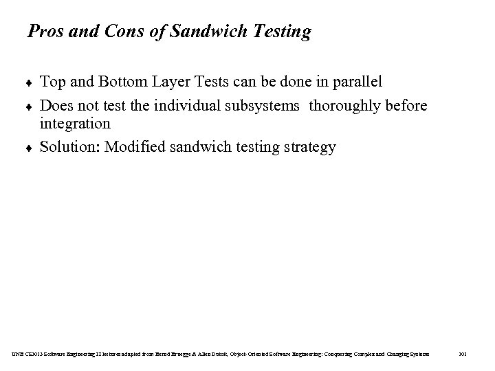 Pros and Cons of Sandwich Testing ¨ ¨ ¨ Top and Bottom Layer Tests