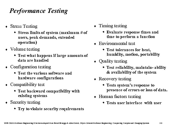Performance Testing ¨ Stress Testing w Stress limits of system (maximum # of users,
