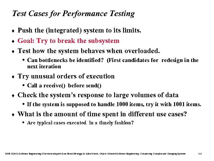 Test Cases for Performance Testing ¨ ¨ ¨ Push the (integrated) system to its