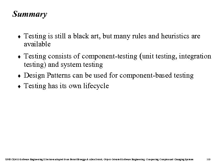 Summary ¨ Testing is still a black art, but many rules and heuristics are