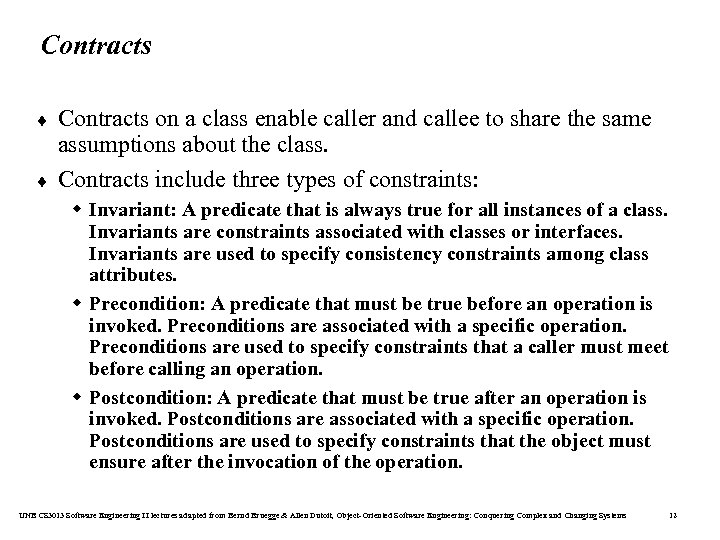 Contracts ¨ ¨ Contracts on a class enable caller and callee to share the