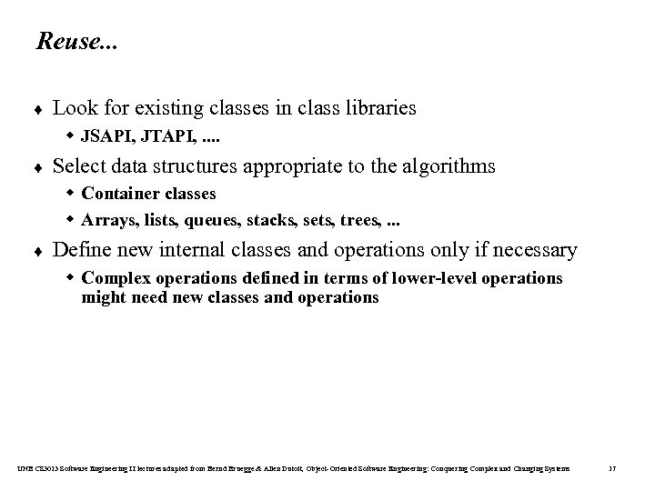 Reuse. . . ¨ Look for existing classes in class libraries w JSAPI, JTAPI,