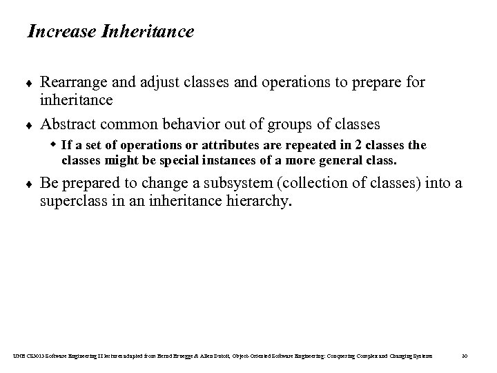 Increase Inheritance ¨ ¨ Rearrange and adjust classes and operations to prepare for inheritance