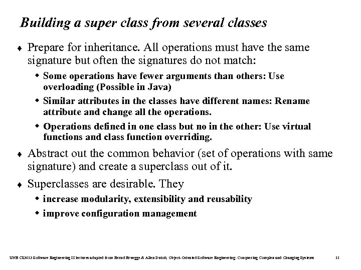 Building a super class from several classes ¨ Prepare for inheritance. All operations must