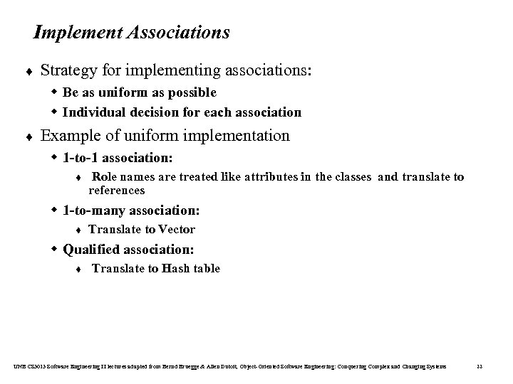 Implement Associations ¨ Strategy for implementing associations: w Be as uniform as possible w