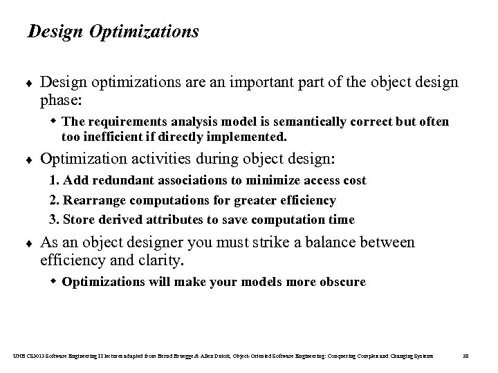 Design Optimizations ¨ Design optimizations are an important part of the object design phase: