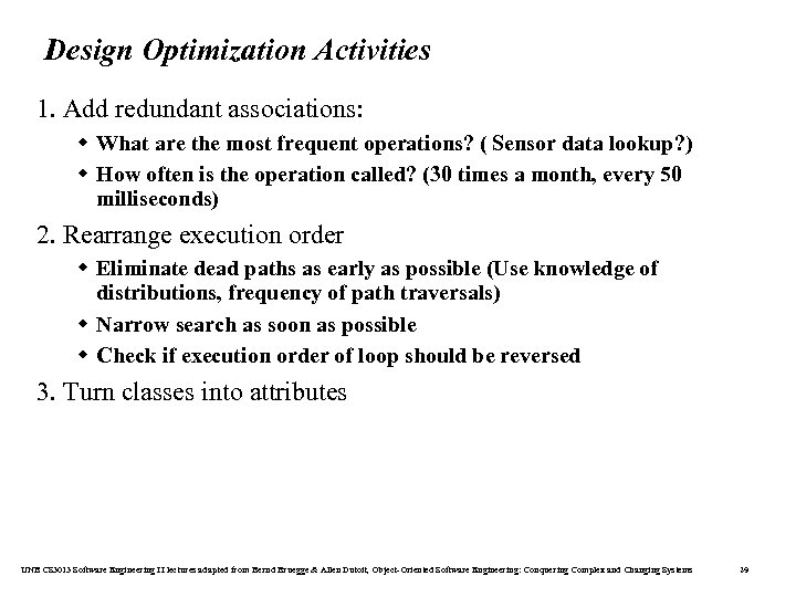 Design Optimization Activities 1. Add redundant associations: w What are the most frequent operations?