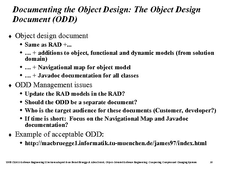 Documenting the Object Design: The Object Design Document (ODD) ¨ Object design document w