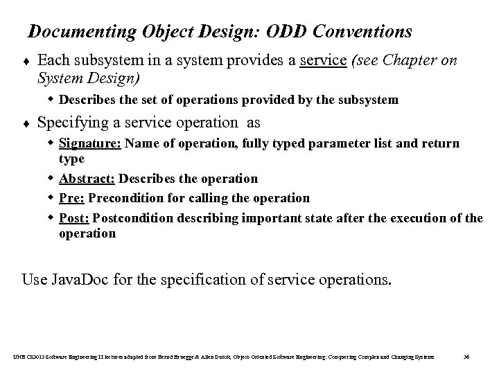 Documenting Object Design: ODD Conventions ¨ Each subsystem in a system provides a service