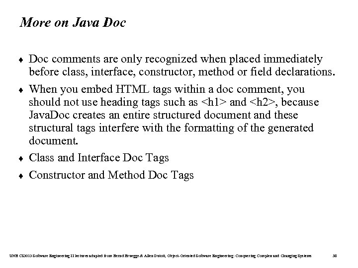 More on Java Doc ¨ ¨ Doc comments are only recognized when placed immediately