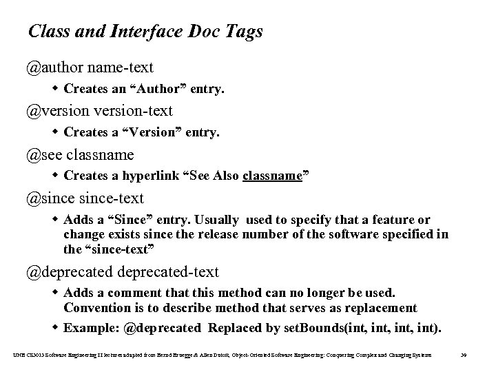 Class and Interface Doc Tags @author name-text w Creates an “Author” entry. @version-text w