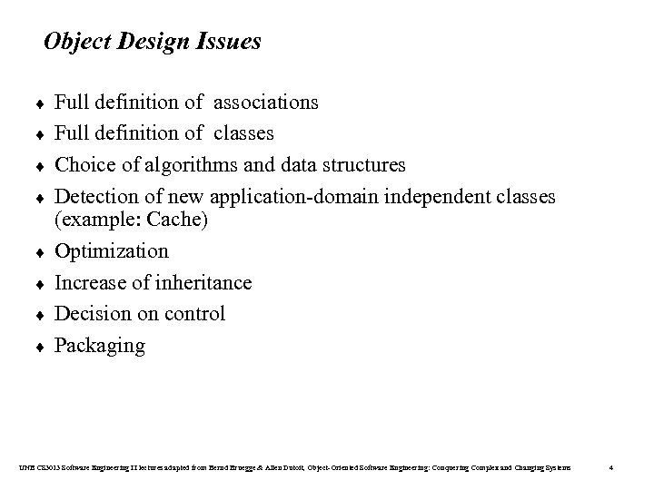 Object Design Issues ¨ ¨ ¨ ¨ Full definition of associations Full definition of