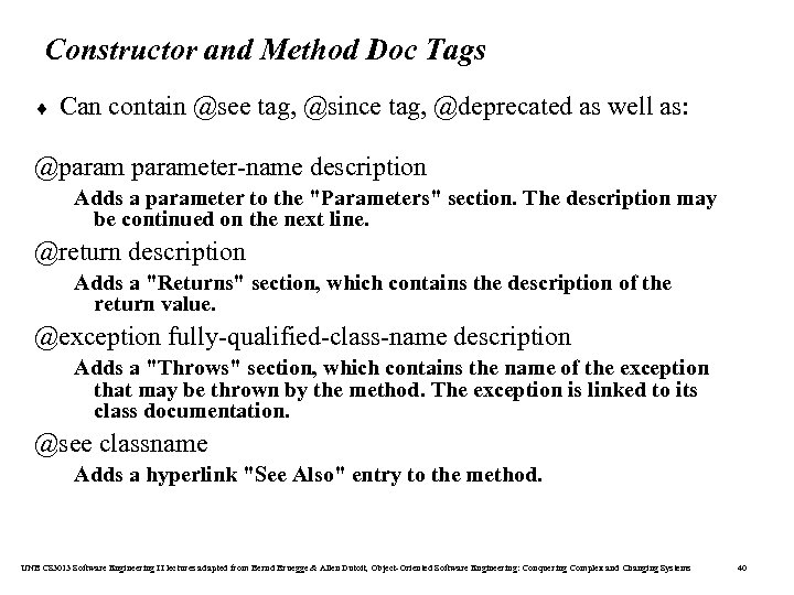 Constructor and Method Doc Tags ¨ Can contain @see tag, @since tag, @deprecated as