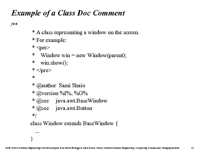 Example of a Class Doc Comment /** * A class representing a window on