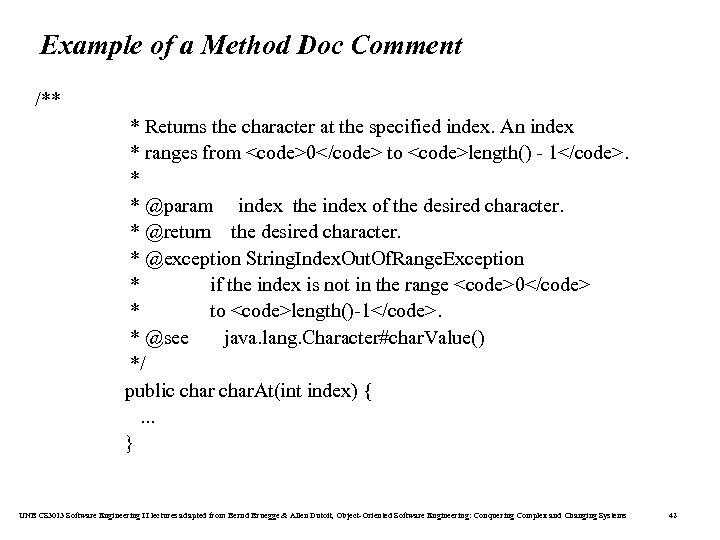 Example of a Method Doc Comment /** * Returns the character at the specified
