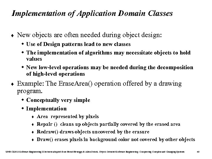 Implementation of Application Domain Classes ¨ New objects are often needed during object design: