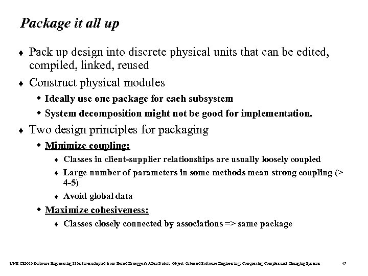 Package it all up ¨ ¨ Pack up design into discrete physical units that