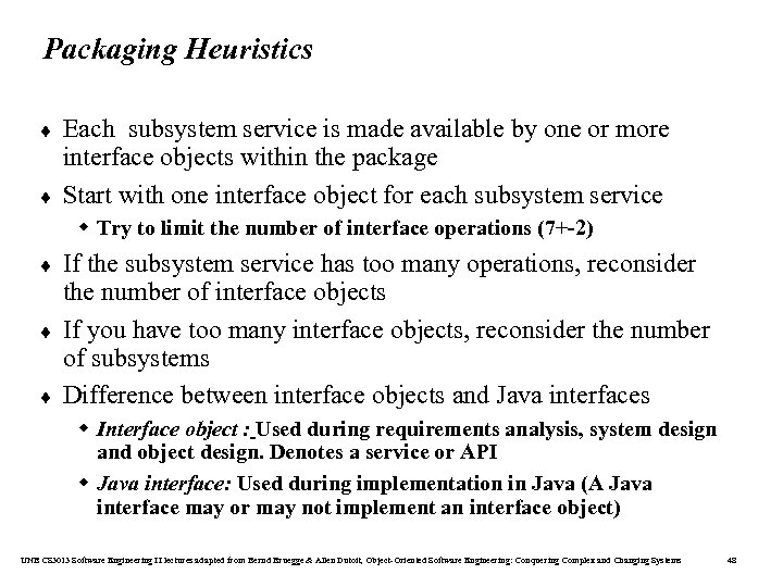 Packaging Heuristics ¨ ¨ Each subsystem service is made available by one or more