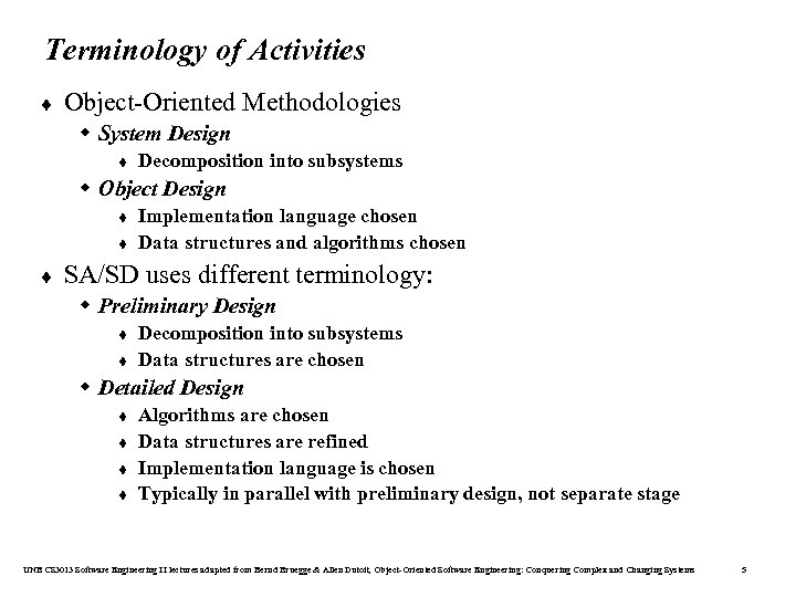Terminology of Activities ¨ Object-Oriented Methodologies w System Design t Decomposition into subsystems w