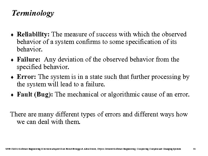 Terminology ¨ ¨ Reliability: The measure of success with which the observed behavior of
