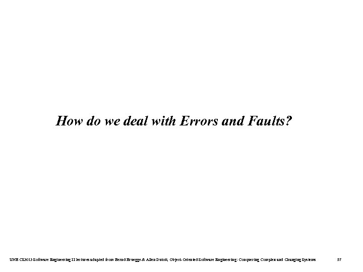 How do we deal with Errors and Faults? UNB CS 3013 Software Engineering II